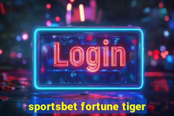 sportsbet fortune tiger